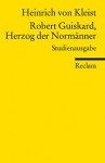 Robert Guiskard, Herzog der Normänner - Heinrich von Kleist