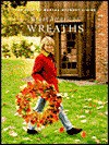 Great American wreaths: The best of Martha Stewart living - Martha Stewart, William Abranowicz, Hannah Milman