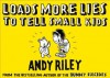 Loads more Lies to Tell Small Kids - Andy Riley