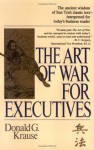 The Art of War for Executives - Donald G. Krause