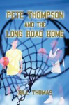 Pete Thompson and the Long Road Home - Bill Thomas