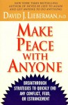 Make Peace With Anyone: Breakthrough Strategies to Quickly End Any Conflict, Feud, or Estrangement - David J. Lieberman