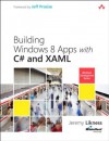 Building Windows 8 Apps with C# and XAML (Microsoft Windows Development Series) - Jeremy Likness