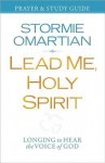 Lead Me, Holy Spirit Prayer and Study Guide: Longing to Hear the Voice of God - Stormie Omartian