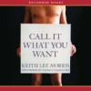 Call It What You Want - Keith Lee Morris, Kevin Orton, Ken Marks, Anthony Crep