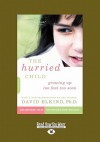 The Hurried Child: Growing Up Too Fast Too Soon - David Elkind