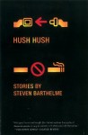 Hush Hush - Steven Barthelme