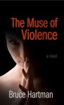 The Muse of Violence - Bruce Hartman