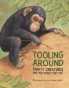 Tooling Around: Crafty Creatures and the Tools They Use - Ellen Jackson