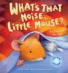 What's That Noise, Little Mouse?: Press-The-Page Noisy Book. Stephanie Stansbie, Polona Lovsin - Stephanie Stansbie, Paloa Lovsin