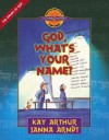 God, What's Your Name? - Kay Arthur, Janna Arndt