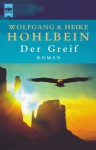 Der Greif - Wolfgang Hohlbein, Heike Hohlbein