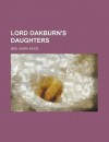 Lord Oakburn's Daughters - Mrs. Henry Wood