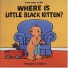 Where Is Little Black Kitten?: Lift the Flap (George and Bartholomew) - Virginia Miller