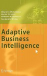 Adaptive Business Intelligence - Zbigniew Michalewicz, Martin Schmidt