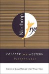 Northrop Frye: Eastern and Western Perspectives (Frye Studies) - Jean O'Grady, Wang Ning