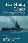 Far-Flung Lines: Studies in Imperial Defence in Honour of Donald MacKenzie Schurman - Greg Kennedy