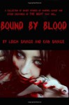 Bound by Blood: Collection of Short Stories of Vampire, Ghost and Other Creatures of the Night - Leigh Savage, Kain Savage