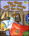 The Ghost Who Was Afraid of the Dark - Inchworm Press