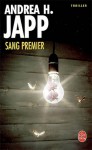 Sang Premier - Andrea H. Japp