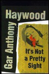 It's Not a Pretty Sight - Gar Anthony Haywood