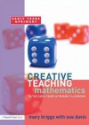 Creative Teaching: Mathematics in the Early Years and Primary Classroom - Mary Briggs