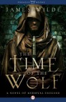 The Time of the Wolf: A Novel of Medieval England - James Wilde