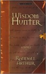 Wisdom Hunter - Randall Arthur