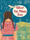 What the Moon Saw - Laura Resau