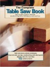 The Complete Table Saw Book: Step-By-Step Illustrated Guide to Essential Table Saw Skills and Techniques - Landauer Corporation