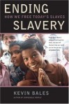 Ending Slavery: How We Free Today's Slaves - Kevin Bales