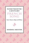 Nineteenth-Century French Song: Faure, Chausson, Duparc, and Debussy - Barbara Meister