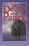 The Death of a Parent: Reflections for Adults Mourning the Loss of a Father or Mother - Delle Chatman, William Kenneally