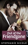 Out of the Friend Zone - Stephanie Nicole