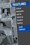 Faultlines: Cultural Materialism And The Politics Of Dissident Reading - Alan Sinfield