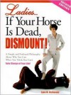 Ladies...If Your Horse Is Dead, Dismount! - Lynn McDonald