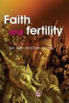 Faith and Fertility: Attitudes Towards Reproductive Practices in Different Religions from Ancient to Modern Times - Eric Blyth, Ruth Landau