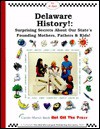 Delaware History!: Surprising Secrets About Our State's Founding Mothers, Fathers & Kids! (Caole Marsh Delaware Books) - Carole Marsh