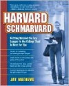 Harvard Schmarvard: Getting Beyond the Ivy League to the College That Is Best for You - Jay Mathews