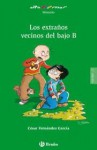 Los extraños vecinos del bajo B - Cesar Fernandez Garcia