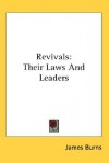 Revivals: Their Laws And Leaders - James Burns