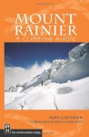 Mount Rainier: A Climbing Guide - Mike Gauthier, Bruce Barcott