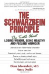 The Schwarzbein Principle: The Truth about Losing Weight, Being Healthy and Feeling Younger - Nancy Deville, Diana Schwarzbein