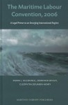 The Maritime Labour Convention, 2006: A Legal Primer to an Emerging International Regime - Moira L. McConnell