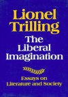 The Liberal Imagination: Essays on Literature and Society - Lionel Trilling