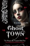 Ghost Town: : The Morganville Vampires Book Nine - Rachel Caine