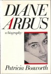 Diane Arbus: A Biography - Patricia Bosworth