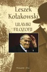 Ułamki filozofii - Leszek Kołakowski