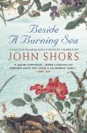 Beside a Burning Sea - John Shors