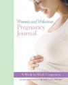 Moments and Milestones Pregnancy Journal: A Week-By-Week Companion - Jennifer Leigh Youngs, Bettie B. Youngs